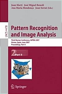 Pattern Recognition and Image Analysis: Third Iberian Conference, IbPRIA 2007 Girona, Spain, June 6-8, 2007 Proceedings, Part II (Paperback)