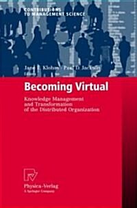 Becoming Virtual: Knowledge Management and Transformation of the Distributed Organization (Paperback, 2008)