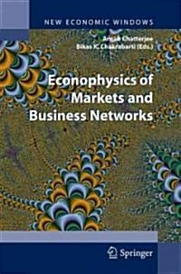Econophysics of Markets and Business Networks: Proceedings of the Econophys-Kolkata III (Hardcover)