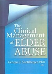 The Clinical Management of Elder Abuse (Hardcover)
