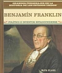 Benjamin Franklin: Pol?ico E Inventor Estadounidense (Early American Genius) (Library Binding)