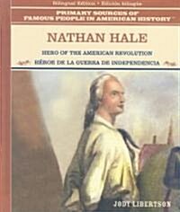 Nathan Hale: Hero of the American Revolution / H?oe Revolucionario (Library Binding)