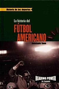 La Historia del F?bol Americano (the Story of Football) = The Story of Football (Library Binding)