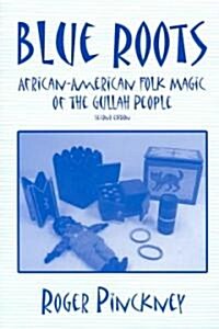 Blue Roots: African-American Folk Magic of the Gullah People (Paperback, 2)