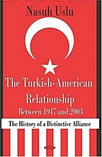 Turkish-American Relationship Between 1947 and 2003 (Hardcover, UK)
