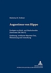 [중고] Augustinus von Hippo; Predigten zu Kirch- und Bischofsweihe (Sermones 336-340/A)- Einleitung, revidierter Mauriner-Text, ?ersetzung und Anmerkung (Paperback)