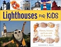 Lighthouses for Kids: History, Science, and Lore with 21 Activities Volume 26 (Paperback)