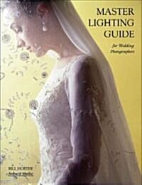 Master Lighting Guide for Wedding Photographers (Paperback)