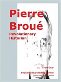 Pierre Broue : Revolutionary Historian (Paperback)