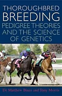 Thoroughbred Breeding : Pedigree Theories and the Science of Genetics (Hardcover)