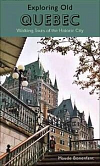 Exploring Old Quebec: Walking Tours (Paperback)