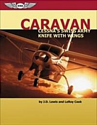 Caravan: Cessnas Swiss Army Knife with Wings! (Paperback)