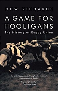 A Game for Hooligans : The History of Rugby Union (Paperback)