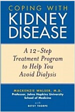 Coping with Kidney Disease: A 12-Step Treatment Program to Help You Avoid Dialysis (Paperback)