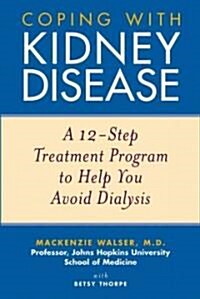 Coping with Kidney Disease: A 12-Step Treatment Program to Help You Avoid Dialysis (Paperback)