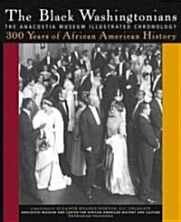 The Black Washingtonians: The Anacostia Museum Illustrated Chronology (Hardcover)