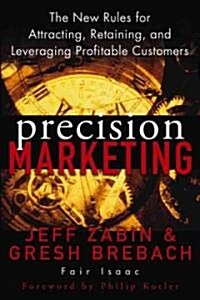 Precision Marketing: The New Rules for Attracting, Retaining and Leveraging Profitable Customers (Hardcover)