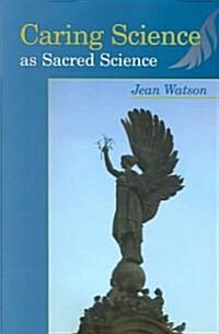 Caring Science as Sacred Science (Paperback)