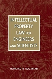 Intellectual Property Law for Engineers and Scientists (Hardcover)