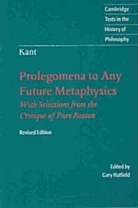 Immanuel Kant: Prolegomena to Any Future Metaphysics : That Will Be Able to Come Forward as Science: With Selections from the Critique of Pure Reason (Paperback, Updated edition)