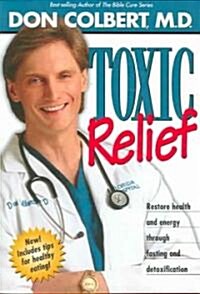 Toxic Relief P/B: Restore Health and Energy Through Fasting and Detoxification. (Paperback)