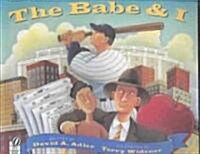 The Babe & I (Paperback, Reprint)