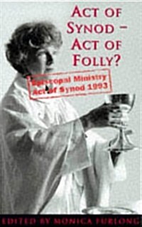 Act of Synod, Act of Folly? (Paperback)