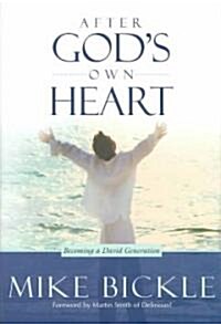 After Gods Own Heart: The Key to Knowing and Living Gods Passionate Love for You (Hardcover)