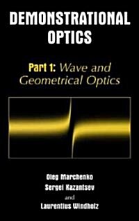 Demonstrational Optics: Part 1: Wave and Geometrical Optics (Hardcover, 2003)