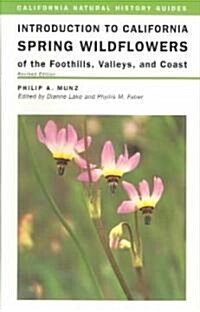 Introduction to California Spring Wildflowers of the Foothills, Valleys, and Coast: Volume 75 (Paperback, Revised and Rev)