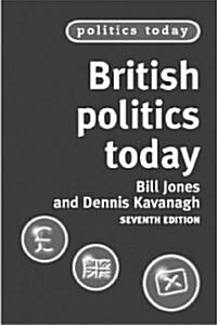 British Politics Today : 7th Edition (Paperback, 7 ed)