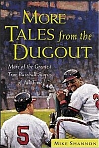 More Tales from the Dugout: More of the Greatest True Baseball Stories of All Time (Paperback)