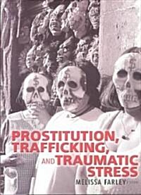 Prostitution, Trafficking, and Traumatic Stress (Paperback)