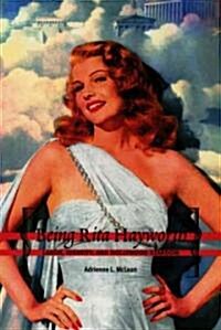 Being Rita Hayworth: Labor, Identity, and Hollywood Stardom (Paperback)