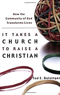 It Takes a Church to Raise a Christian: How the Community of God Transforms Lives (Paperback)