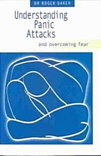 Understanding Panic Attacks and Overcoming Fear (Paperback)