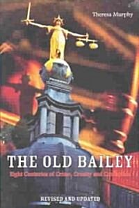 The Old Bailey : Eight Centuries of Crime, Cruelty and Corruption (Paperback)