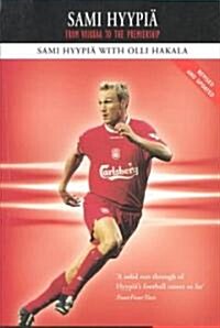 Sami Hyypia : From Voikkaa to the Premiership (Paperback)