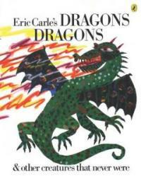 Eric carle`s dragons dragons & other creatures that never were