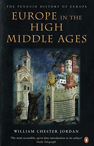 Europe in the High Middle Ages : The Penguin History of Europe (Paperback, 3 ed)