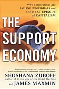 The Support Economy: Why Corporations Are Failing Individuals and the Next Episode of Capitalism (Paperback, Revised)
