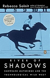 River of Shadows: Eadweard Muybridge and the Technological Wild West (Paperback)