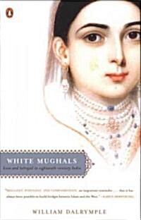 White Mughals: Love and Betrayal in Eighteenth-Century India (Paperback)
