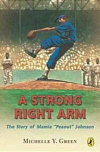 A Strong Right Arm: The Story of Mamie Peanut Johnson (Paperback)