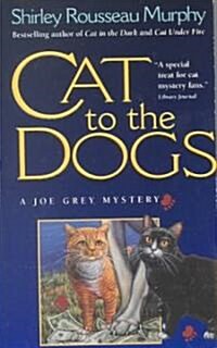 Cat to the Dogs: A Joe Grey Mystery (Mass Market Paperback)