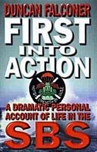 First into Action : A Dramatic Personal Account of Life Inside the SBS (Paperback)