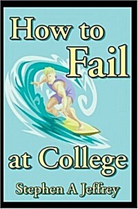 How to Fail at College (Hardcover)