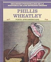 Phillis Wheatley: Poeta Afroamericana/African American Poet (Library Binding)