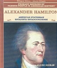Alexander Hamilton: American Statesman / Estadista Estadounidense (Library Binding)