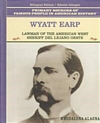 Wyatt Earp: Lawman of the American West / Sheriff del Oeste Americano (Library Binding)